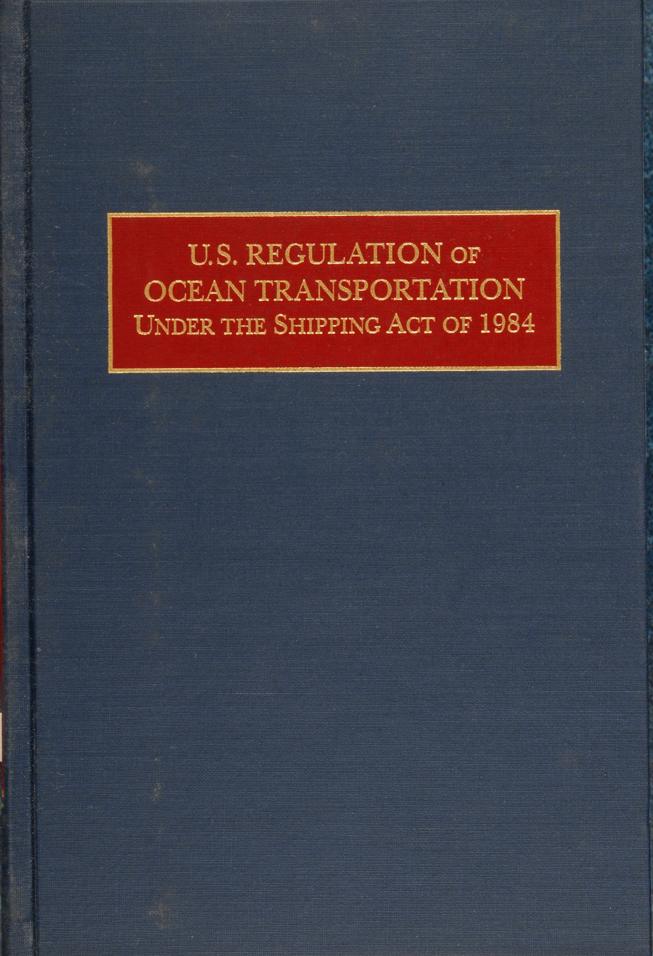 U.S. Regulation of Ocean Transportation Under the Shipping Act of 1984 by Schiffer Publishing